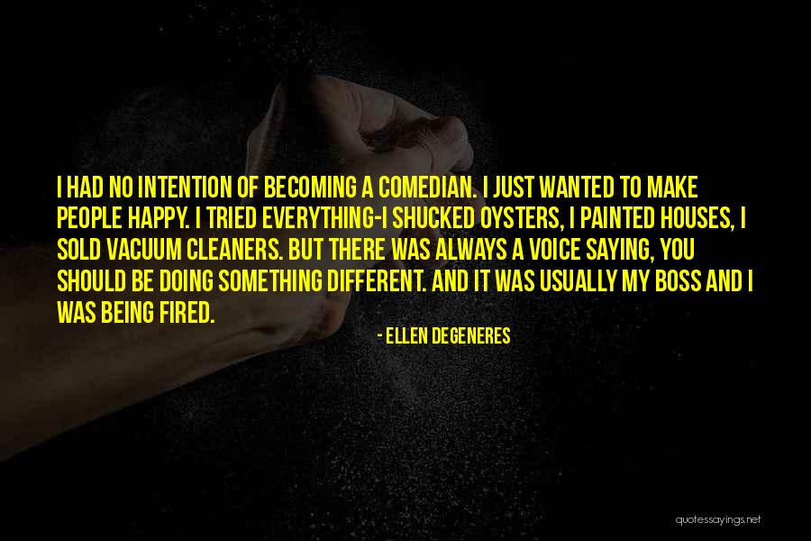 You Make People Happy Quotes By Ellen DeGeneres You Make People Happy Quotes By Ellen DeGeneres