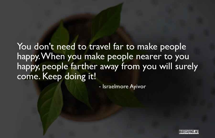 You Make People Happy Quotes By Israelmore Ayivor You Make People Happy Quotes By Israelmore Ayivor