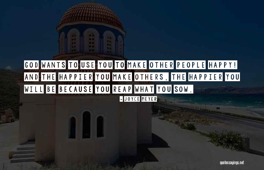 You Make People Happy Quotes By Joyce Meyer You Make People Happy Quotes By Joyce Meyer