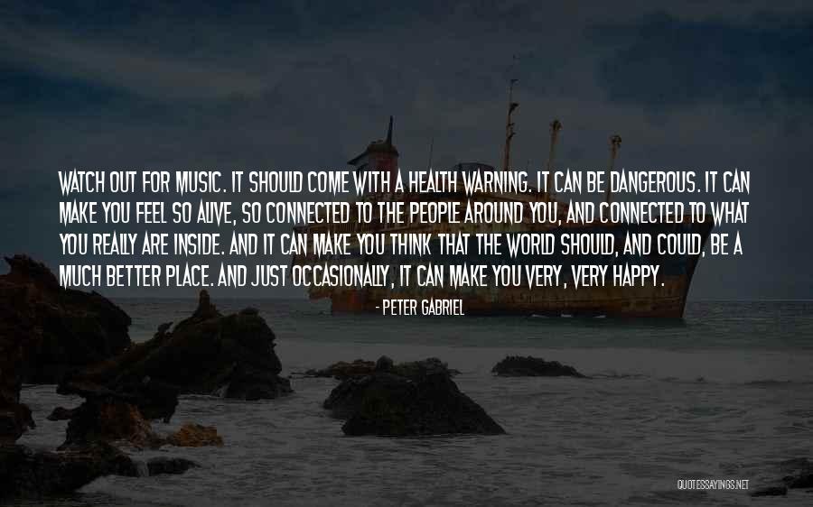 You Make People Happy Quotes By Peter Gabriel You Make People Happy Quotes By Peter Gabriel