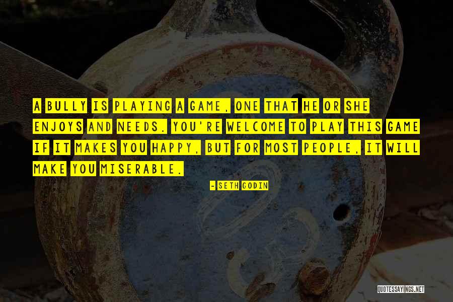 You Make People Happy Quotes By Seth Godin You Make People Happy Quotes By Seth Godin
