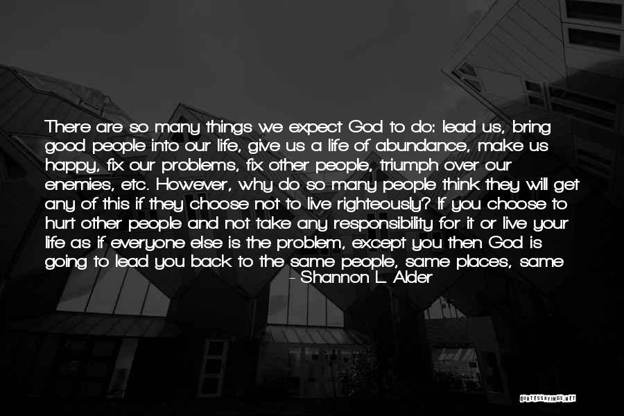 You Make People Happy Quotes By Shannon L. Alder You Make People Happy Quotes By Shannon L. Alder
