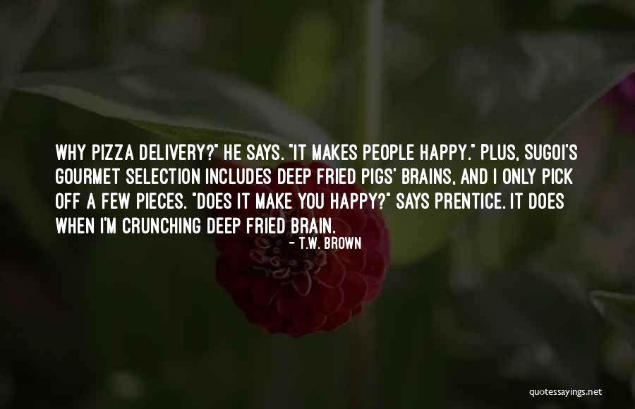 You Make People Happy Quotes By T.W. Brown You Make People Happy Quotes By T.W. Brown