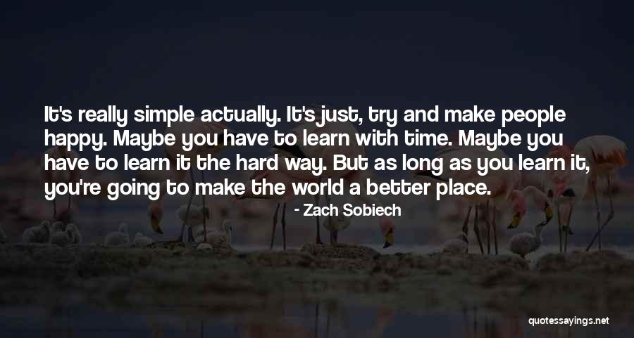 You Make People Happy Quotes By Zach Sobiech You Make People Happy Quotes By Zach Sobiech