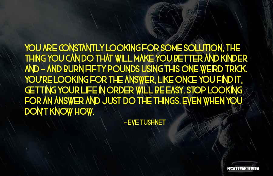 You Make Things Better Quotes By Eve Tushnet You Make Things Better Quotes By Eve Tushnet