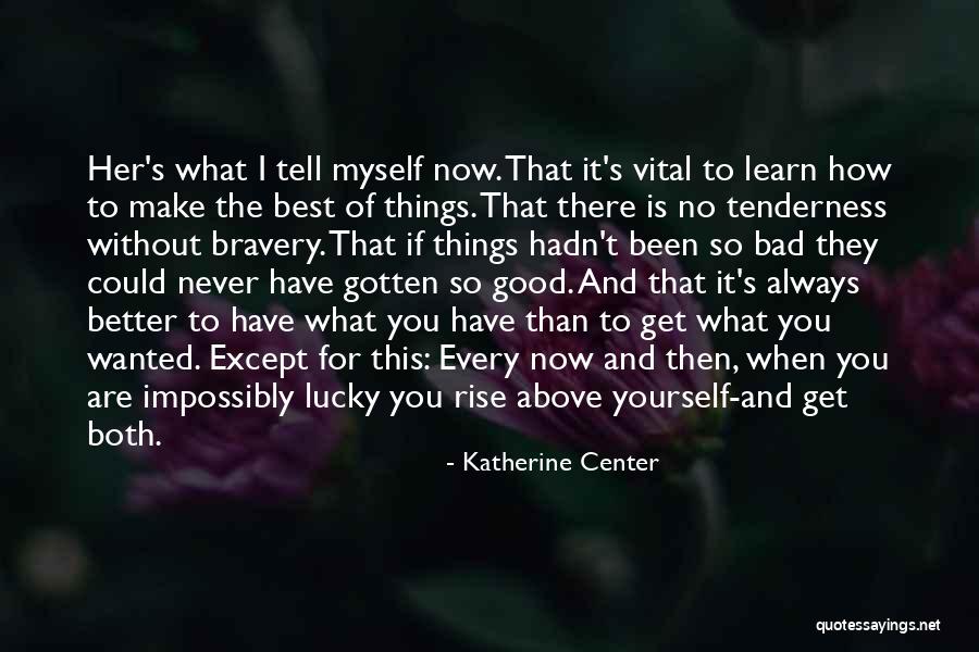 You Make Things Better Quotes By Katherine Center You Make Things Better Quotes By Katherine Center