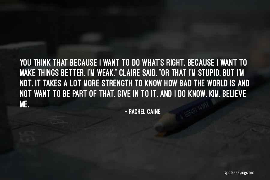 You Make Things Better Quotes By Rachel Caine You Make Things Better Quotes By Rachel Caine