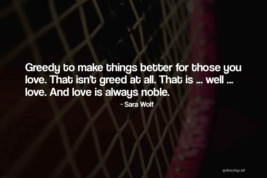 You Make Things Better Quotes By Sara Wolf You Make Things Better Quotes By Sara Wolf