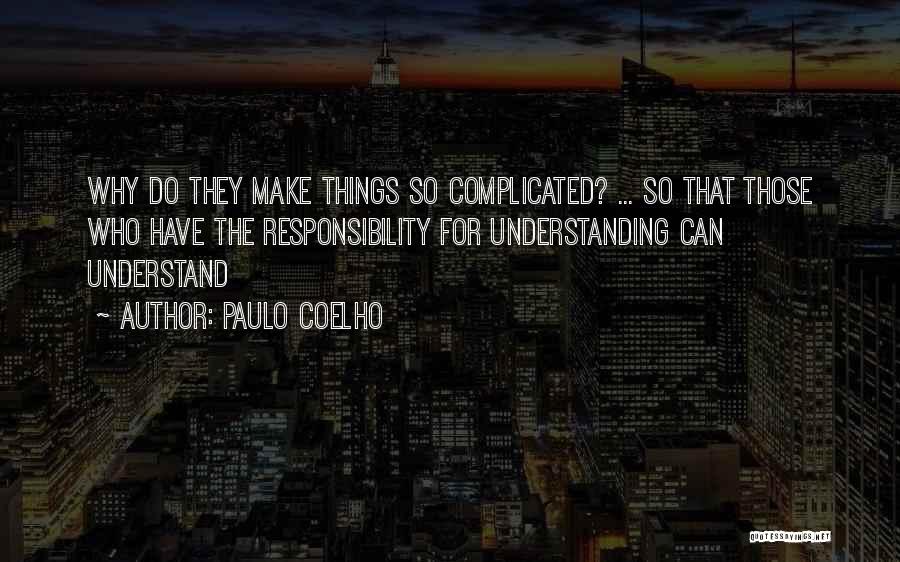 You Make Things So Complicated Quotes By Paulo Coelho