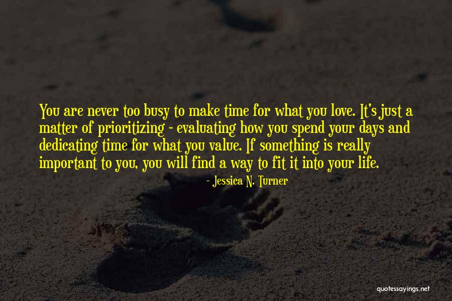 You Make Time What's Important Quotes By Jessica N. Turner