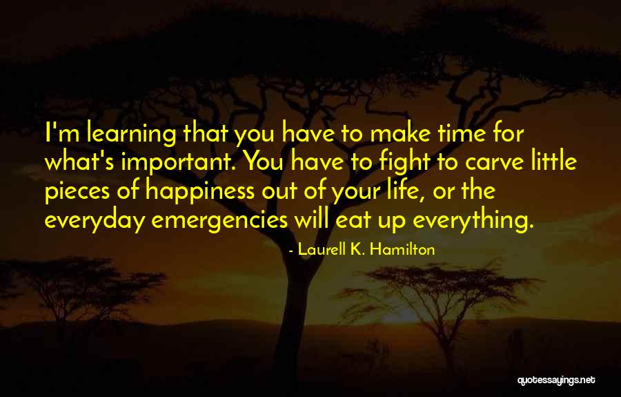 You Make Time What's Important Quotes By Laurell K. Hamilton