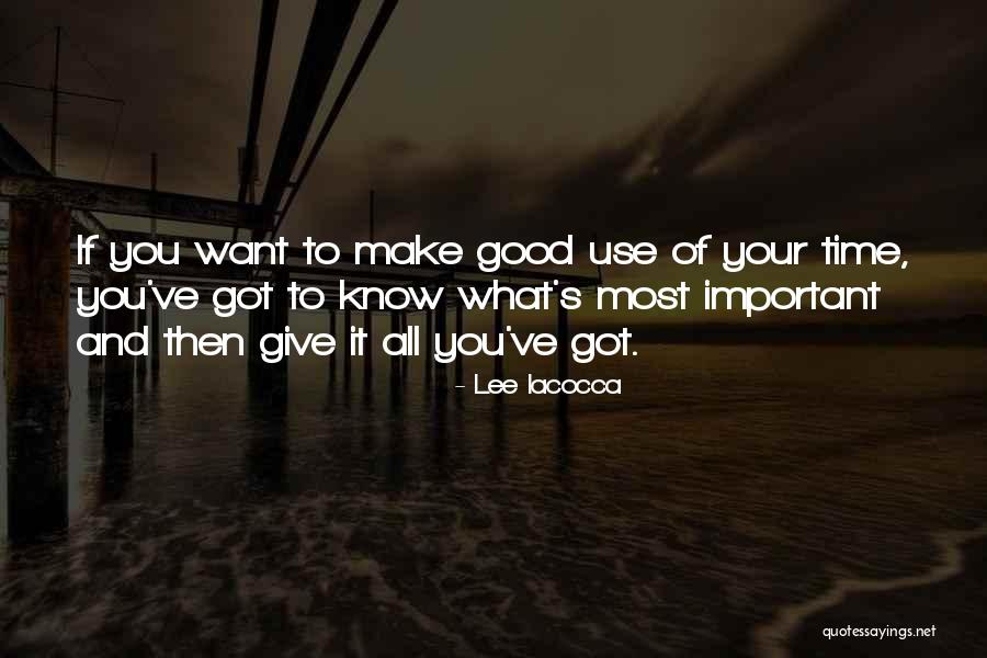 You Make Time What's Important Quotes By Lee Iacocca