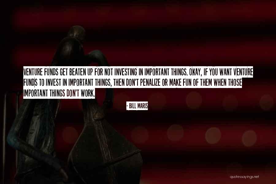 You Make Work Fun Quotes By Bill Maris You Make Work Fun Quotes By Bill Maris