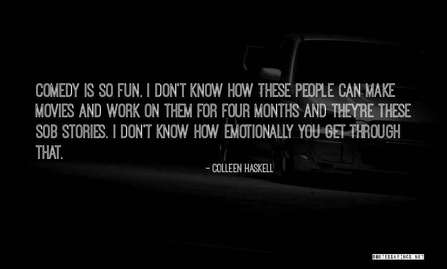 You Make Work Fun Quotes By Colleen Haskell You Make Work Fun Quotes By Colleen Haskell