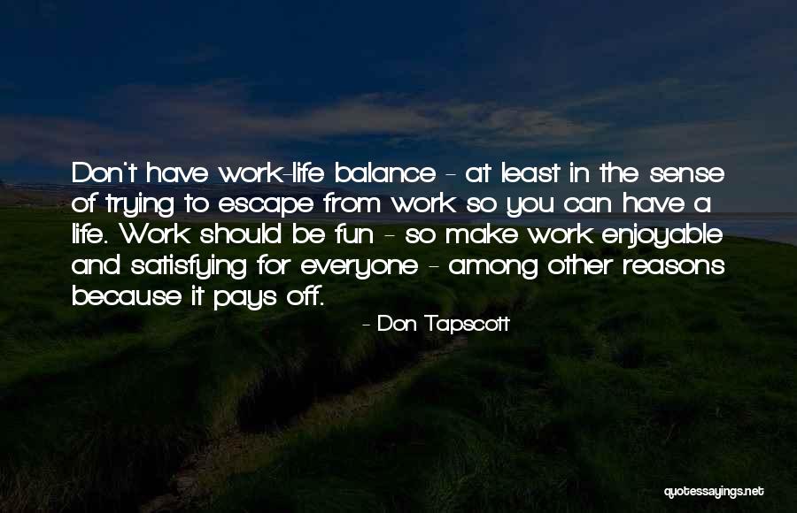 You Make Work Fun Quotes By Don Tapscott You Make Work Fun Quotes By Don Tapscott