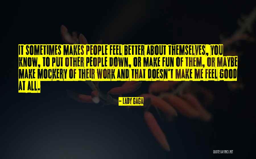 You Make Work Fun Quotes By Lady Gaga You Make Work Fun Quotes By Lady Gaga