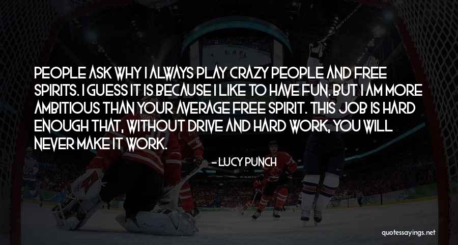 You Make Work Fun Quotes By Lucy Punch You Make Work Fun Quotes By Lucy Punch