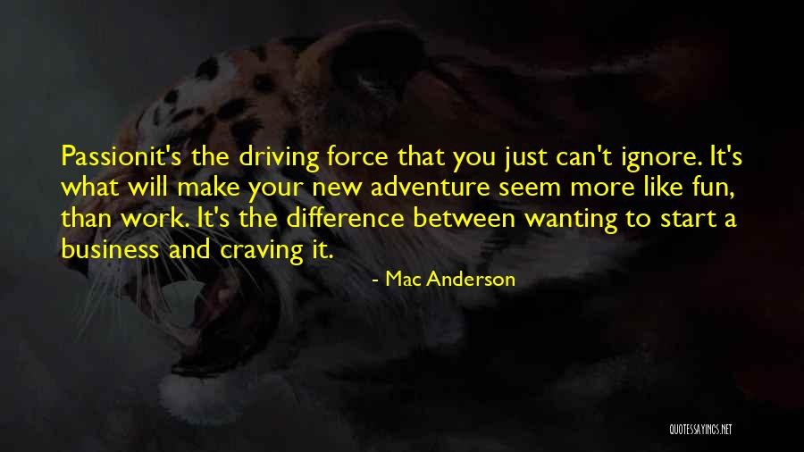 You Make Work Fun Quotes By Mac Anderson You Make Work Fun Quotes By Mac Anderson