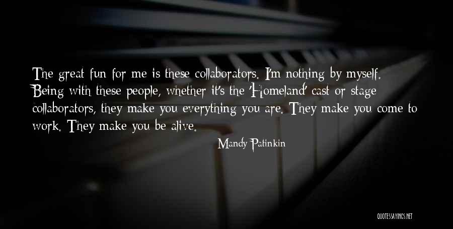 You Make Work Fun Quotes By Mandy Patinkin You Make Work Fun Quotes By Mandy Patinkin