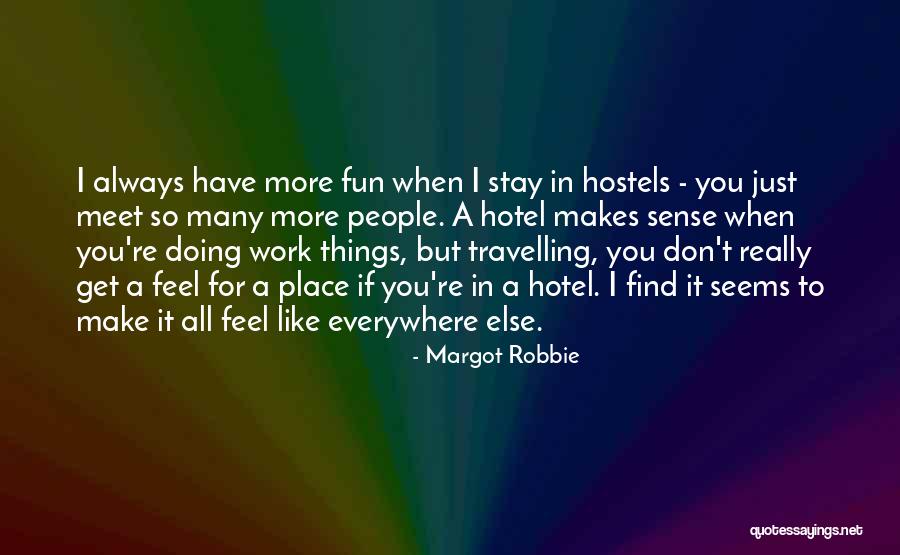 You Make Work Fun Quotes By Margot Robbie You Make Work Fun Quotes By Margot Robbie