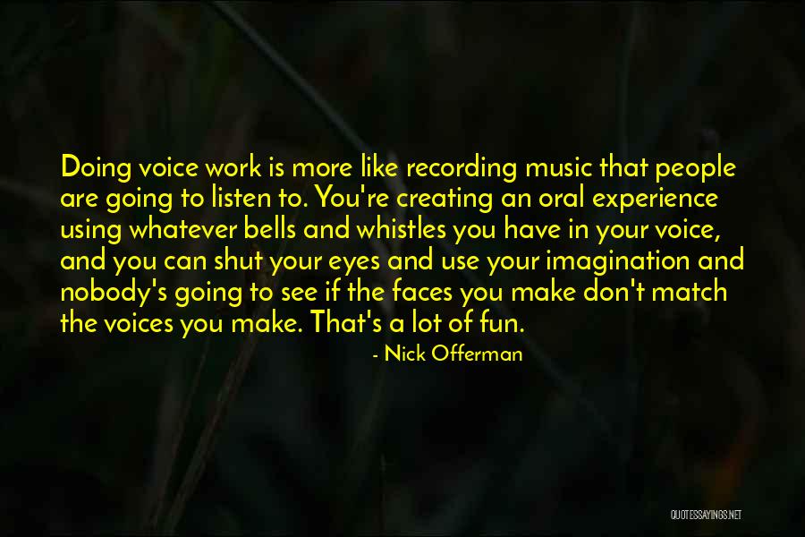 You Make Work Fun Quotes By Nick Offerman You Make Work Fun Quotes By Nick Offerman