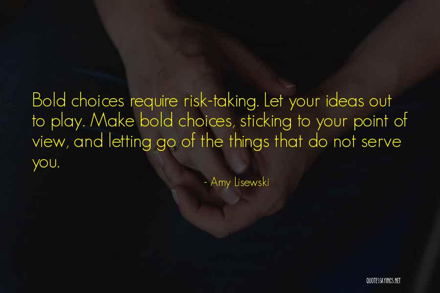 You Make Your Choices Quotes By Amy Lisewski You Make Your Choices Quotes By Amy Lisewski
