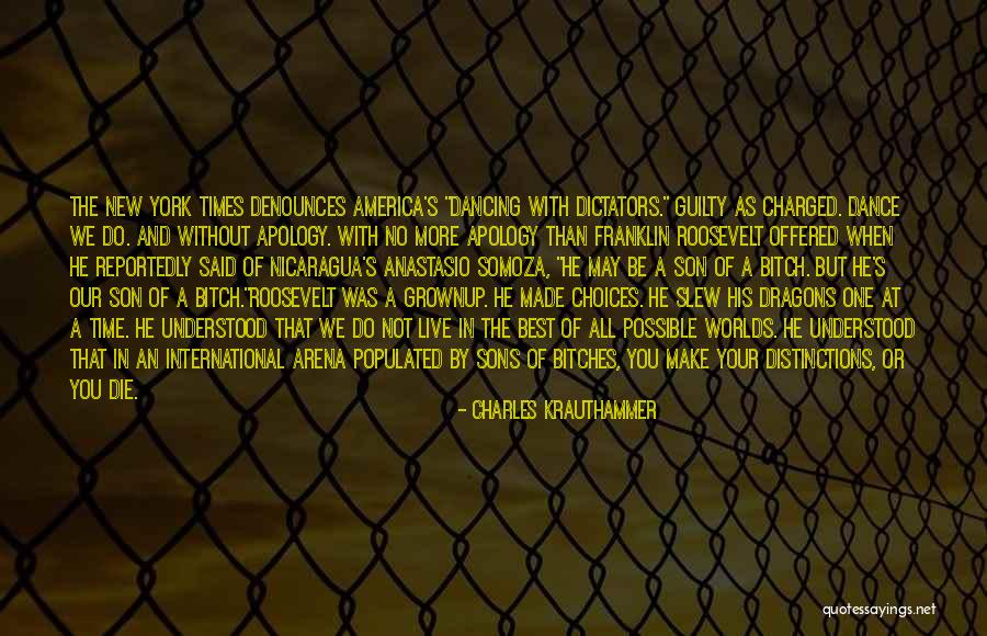 You Make Your Choices Quotes By Charles Krauthammer You Make Your Choices Quotes By Charles Krauthammer
