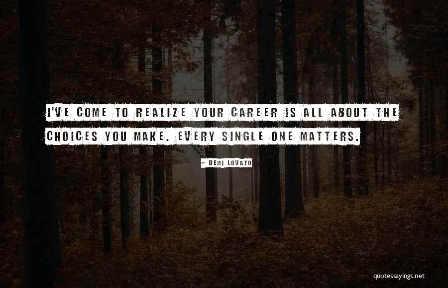 You Make Your Choices Quotes By Demi Lovato You Make Your Choices Quotes By Demi Lovato
