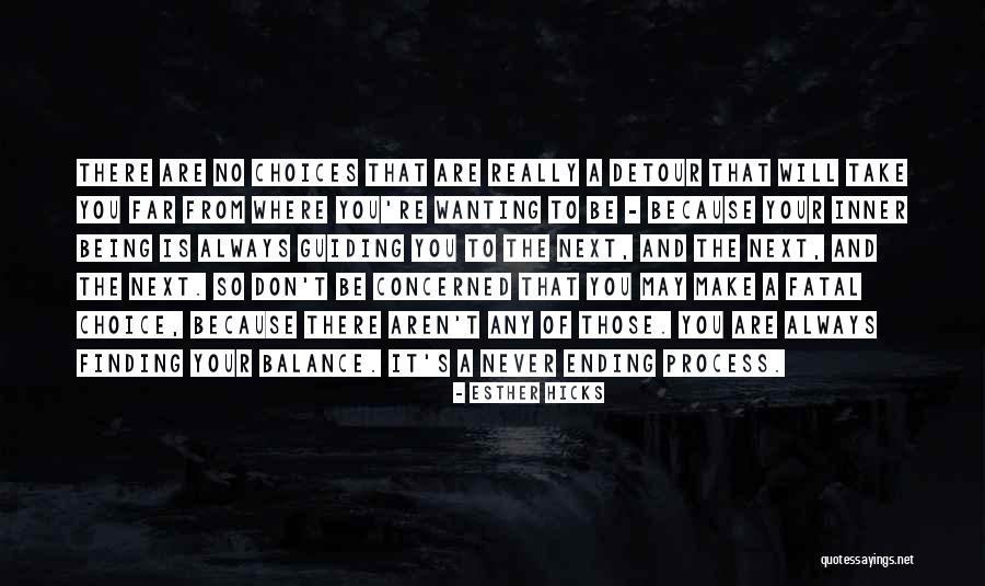 You Make Your Choices Quotes By Esther Hicks You Make Your Choices Quotes By Esther Hicks