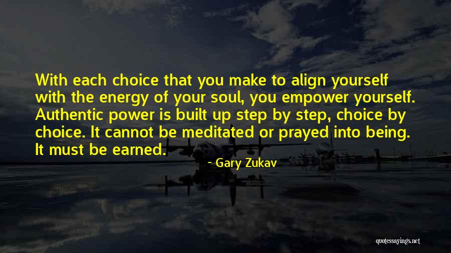 You Make Your Choices Quotes By Gary Zukav You Make Your Choices Quotes By Gary Zukav