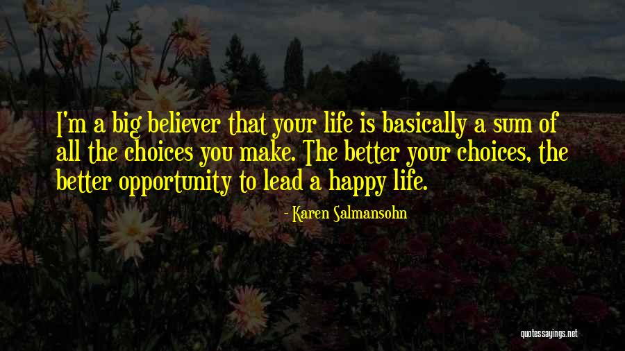 You Make Your Choices Quotes By Karen Salmansohn You Make Your Choices Quotes By Karen Salmansohn
