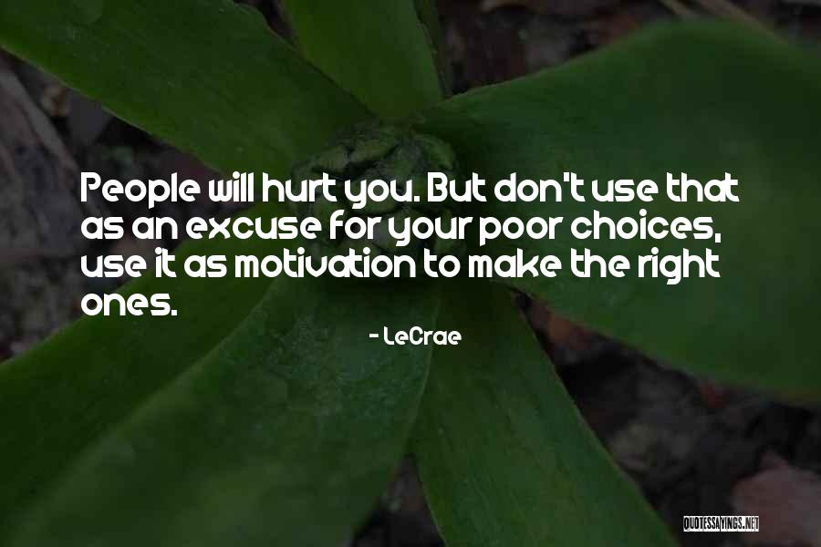 You Make Your Choices Quotes By LeCrae You Make Your Choices Quotes By LeCrae