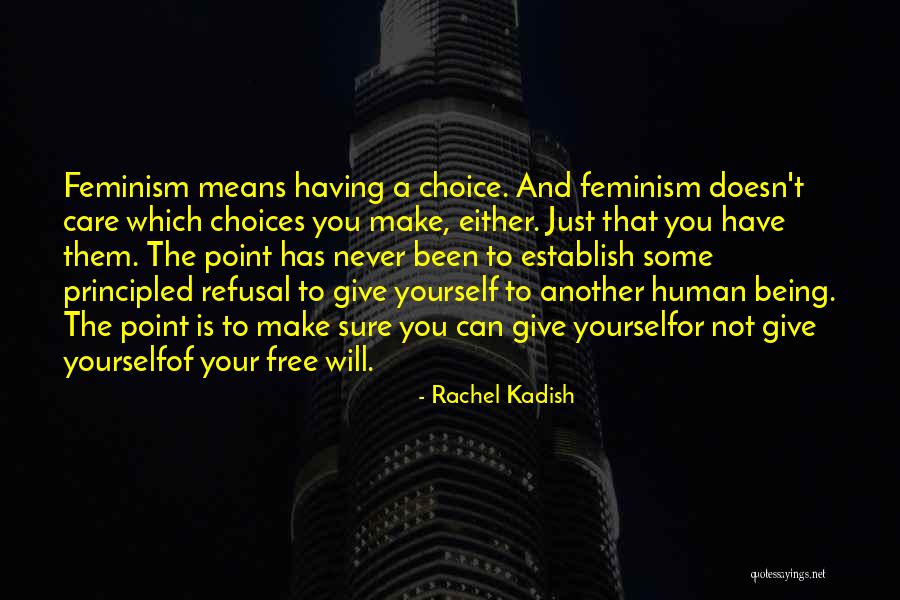 You Make Your Choices Quotes By Rachel Kadish You Make Your Choices Quotes By Rachel Kadish