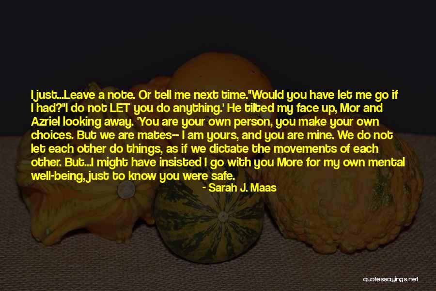 You Make Your Choices Quotes By Sarah J. Maas You Make Your Choices Quotes By Sarah J. Maas