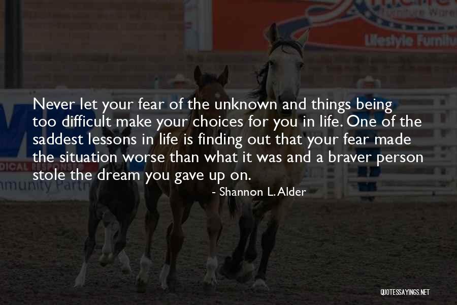 You Make Your Choices Quotes By Shannon L. Alder You Make Your Choices Quotes By Shannon L. Alder