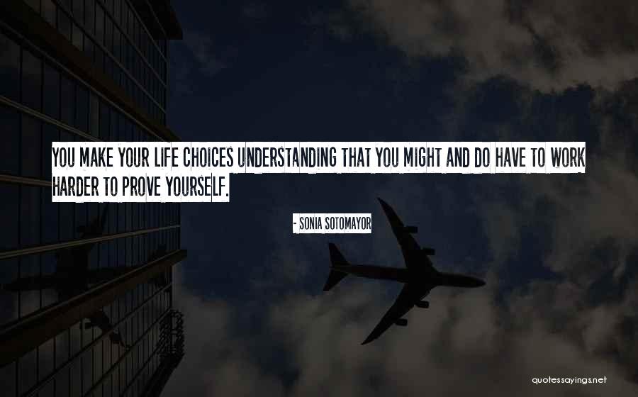 You Make Your Choices Quotes By Sonia Sotomayor You Make Your Choices Quotes By Sonia Sotomayor