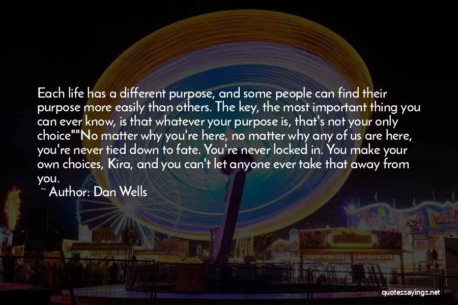 You Make Your Own Choices In Life Quotes By Dan Wells