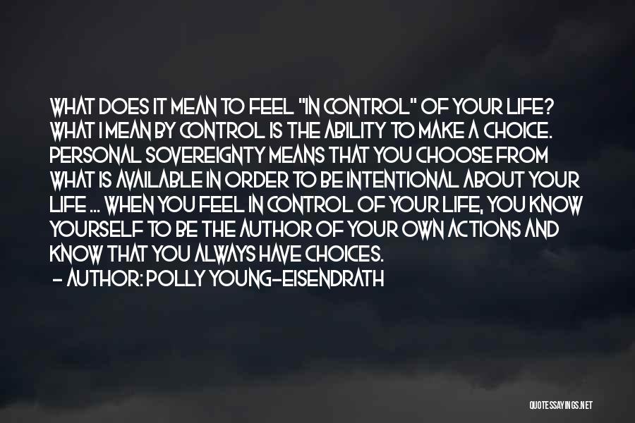 You Make Your Own Choices In Life Quotes By Polly Young-Eisendrath