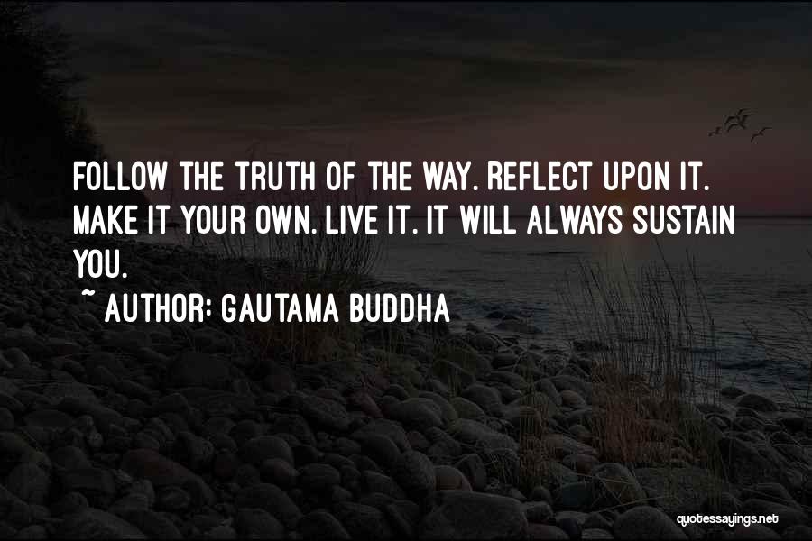 You Make Your Own Way Quotes By Gautama Buddha