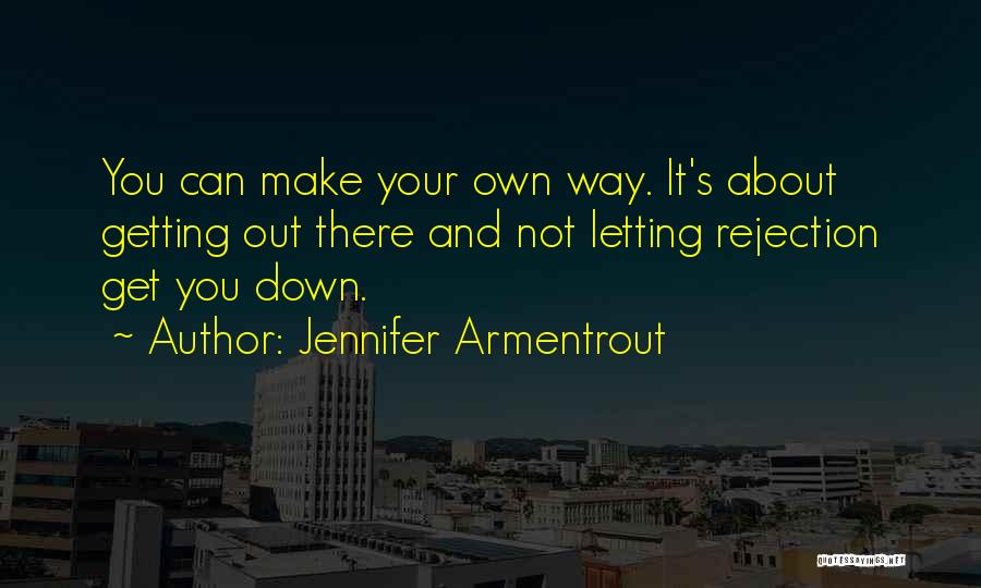 You Make Your Own Way Quotes By Jennifer Armentrout