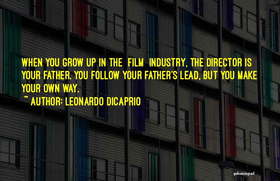 You Make Your Own Way Quotes By Leonardo DiCaprio