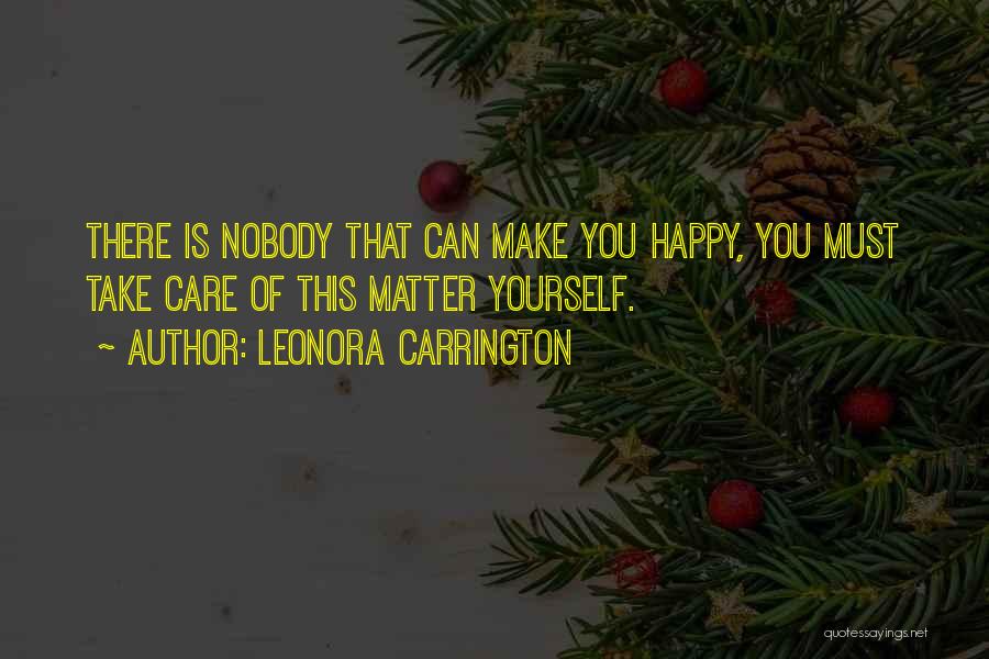 You Make Yourself Happy Quotes By Leonora Carrington