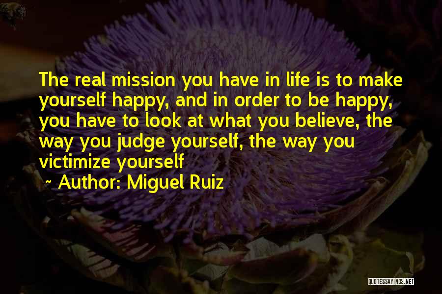 You Make Yourself Happy Quotes By Miguel Ruiz