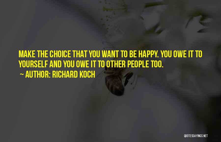 You Make Yourself Happy Quotes By Richard Koch