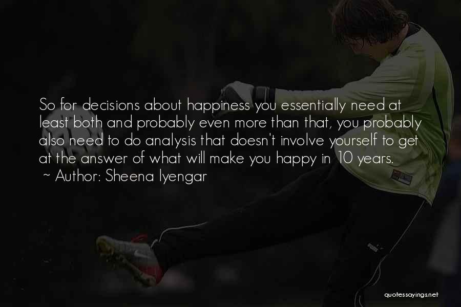 You Make Yourself Happy Quotes By Sheena Iyengar