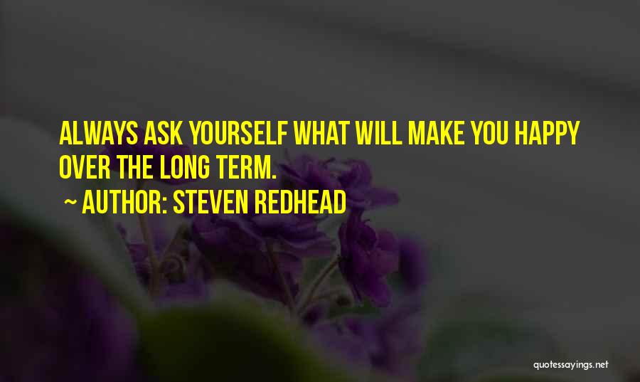 You Make Yourself Happy Quotes By Steven Redhead