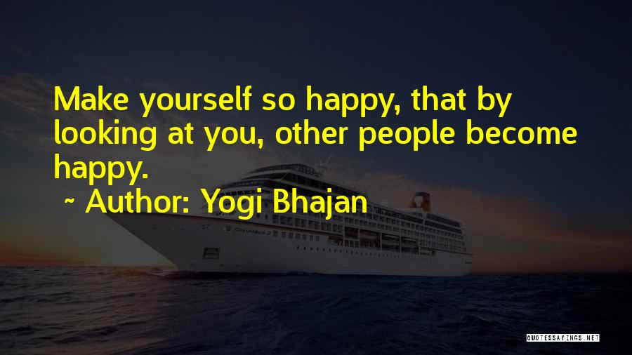 You Make Yourself Happy Quotes By Yogi Bhajan