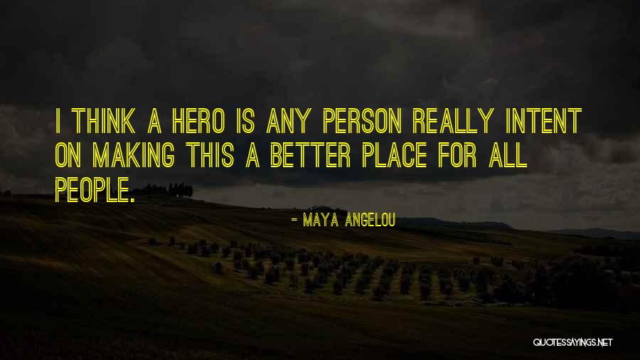 You Making Me A Better Person Quotes By Maya Angelou