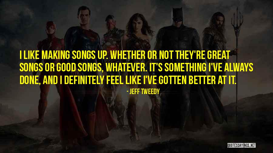 You Making Me Feel Good Quotes By Jeff Tweedy You Making Me Feel Good Quotes By Jeff Tweedy