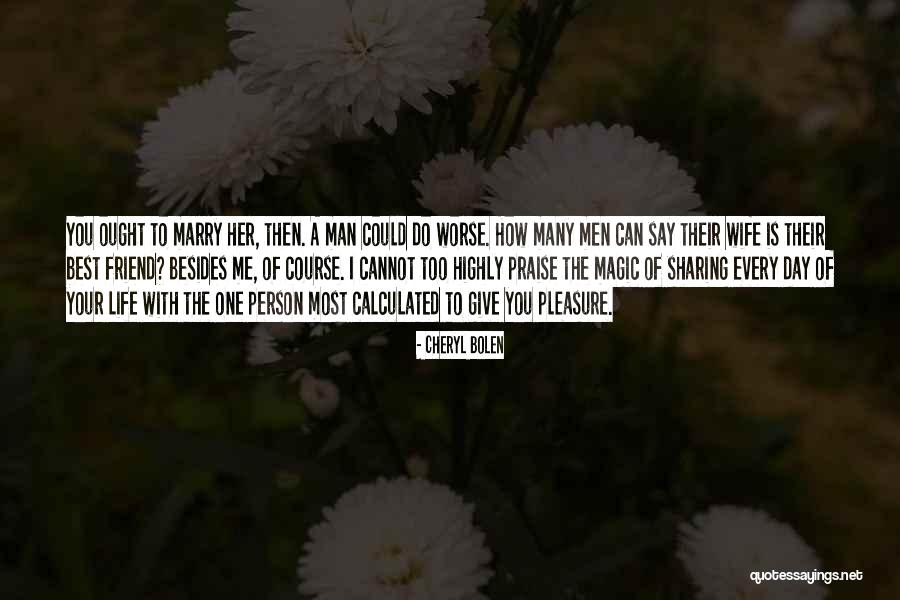 You Marry Your Best Friend Quotes By Cheryl Bolen